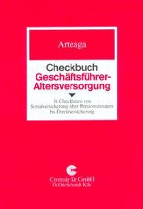 Checkbuch Geschäftsführer-Altersversorgung von Arteaga,  Marco S