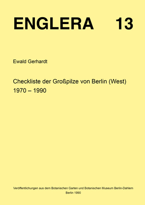 Checkliste der Grosspilze von Berlin (West) 1970-1990 von Gerhardt,  Ewald