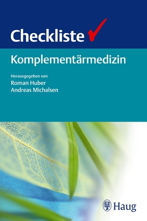 Checkliste Komplementärmedizin von Brunnhuber,  Stefan, Fischer,  Heide, Hackermeier,  Ursula, Huber,  Roman, Michalsen,  Andreas