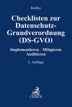 Checklisten zur Datenschutz-Grundverordnung (DS-GVO) von Günther-Burmeister,  Jan-Philipp, Kaiser,  Daniel, Katko,  Peter, Krüger,  Stefan, Menz,  Monika, Meyer,  Eric, Neukam,  Ricarda, Sagdic,  Ibrahim H., Schall,  Tobias