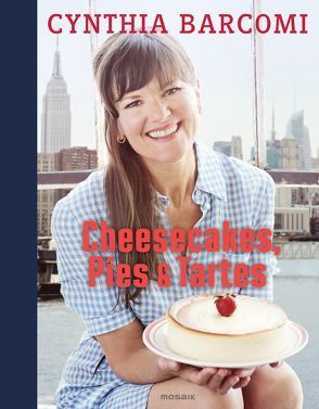 Cheesecakes, Pies & Tartes von Barcomi,  Cynthia, Maja Smend Photography Ltd., Meyer zu Kueingdorf,  Ulf