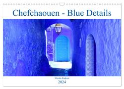 Chefchaouen – Blue Details (Wandkalender 2024 DIN A3 quer), CALVENDO Monatskalender von Furkert,  Nicola