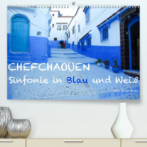 Chefchaouen – Sinfonie in Blau und Weiß (Premium, hochwertiger DIN A2 Wandkalender 2023, Kunstdruck in Hochglanz) von Karin Bloch,  Elke
