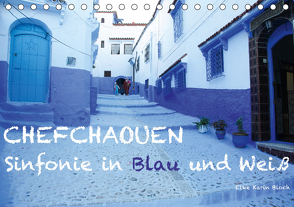 Chefchaouen – Sinfonie in Blau und Weiß (Tischkalender 2021 DIN A5 quer) von Karin Bloch,  Elke