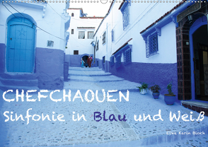 Chefchaouen – Sinfonie in Blau und Weiß (Wandkalender 2021 DIN A2 quer) von Karin Bloch,  Elke