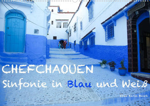 Chefchaouen – Sinfonie in Blau und Weiß (Wandkalender 2022 DIN A2 quer) von Karin Bloch,  Elke