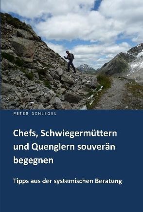 Chefs, Schwiegermüttern und Quenglern souverän begegnen von Schlegel,  Peter