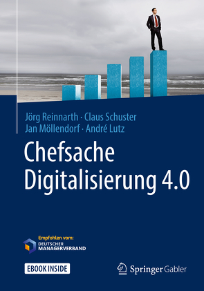 Chefsache Digitalisierung 4.0 von Buchenau,  Peter, Lutz,  André, Möllendorf,  Jan, Reinnarth,  Jörg, Schuster,  Claus