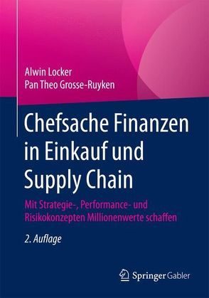 Chefsache Finanzen in Einkauf und Supply Chain von Grosse-Ruyken,  Pan Theo, Locker,  Alwin