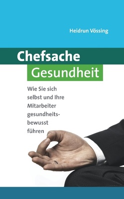 Chefsache Gesundheit von Vössing,  Heidrun