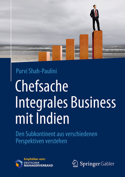 Chefsache Integrales Business mit Indien von Buchenau,  Peter, Shah-Paulini,  Purvi