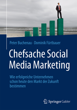 Chefsache Social Media Marketing von Buchenau,  Peter, Fürtbauer,  Dominik