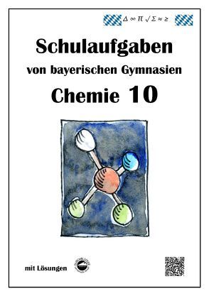 Chemie 10, Schulaufgaben von bayerischen Gymnasien mit Lösungen von Arndt,  Claus, Schmid,  Heinrich