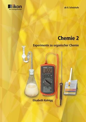 Chemie 2 Experimente zu organischer Chemie von Kulnigg,  Elisabeth