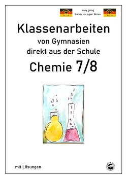 Chemie 7/8, Klassenarbeiten direkt aus dem Gymnasien mit Lösungen von Arndt,  Claus, Schlack,  Desirée