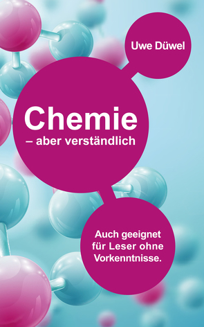 Chemie – aber verständlich von Dr. Düwel,  Uwe, Düwel,  Anne-Christina