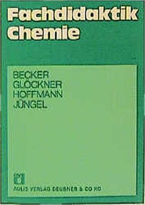 Chemie allgemein / Fachdidaktik Chemie von Becker,  Hans J, Glöckner,  Wolfgang, Hoffmann,  Fritz, Jüngel,  Günter