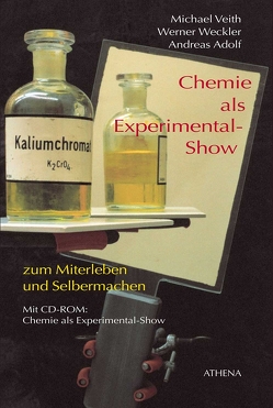 Chemie als Experimental-Show von Adolf,  Andreas, Veith,  Michael, Weckler,  Werner