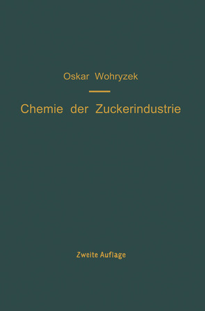 Chemie der Zuckerindustrie von Wohryzek,  O.