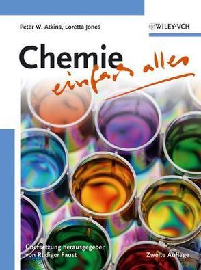 Chemie – einfach alles von Atkins,  Peter W., Faust,  Rüdiger, Jones,  Loretta