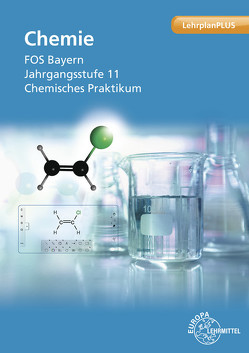 Chemie FOS Bayern Jahrgangsstufe 11 Chemisches Praktikum von Fiedler,  Eva, Wirth,  Hubert