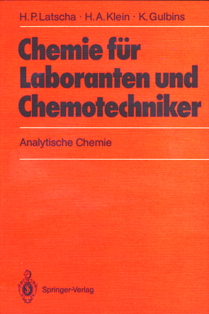 Chemie für Laboranten und Chemotechniker von Gulbins,  Klaus, Klein,  Helmut A., Latscha,  Hans P.