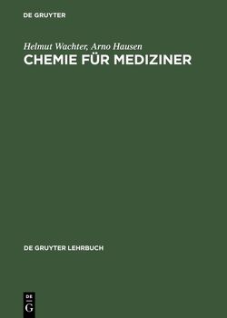 Chemie für Mediziner von Fuchs,  Dietmar, Hausen,  Arno, Reibnegger,  Gilbert, Wächter,  Helmut