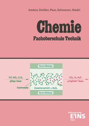 Chemie / Chemie für die Fachoberschule Technik von Anders,  Peter, Deibler,  Hans, Paar,  Friedrich, Schwarzer,  Johann, Sindel,  Gerhard