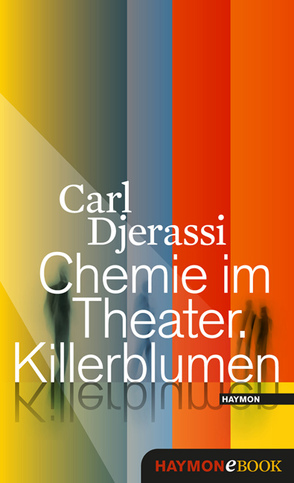 Chemie im Theater. Killerblumen von Djerassi,  Carl