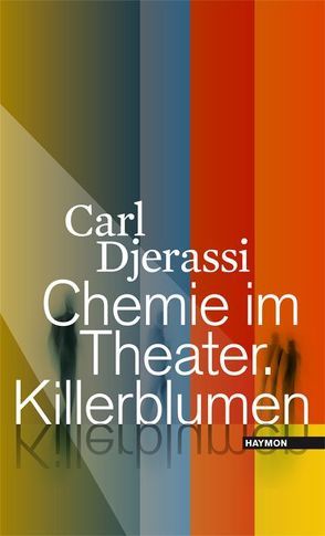 Chemie im Theater. Killerblumen von Djerassi,  Carl
