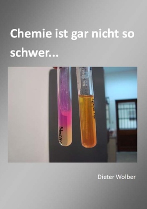 Chemie ist gar nicht so schwer… von Wolber,  Dieter