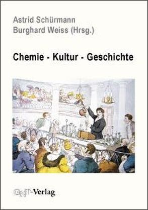 Chemie – Kultur – Geschichte von Schürmann,  Astrid, Weiss,  Burghard