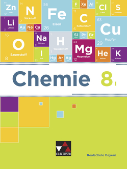 Chemie – Realschule Bayern / Chemie Realschule Bayern 8 I von Amrehn,  Katrin, Böhm,  Christina, Fischer,  Theresa, Flügel,  Sabine, Klaus,  Anne-Kathrin, Koschnicke,  Markus, Möslein,  Daniel, Steinhofer,  Harald