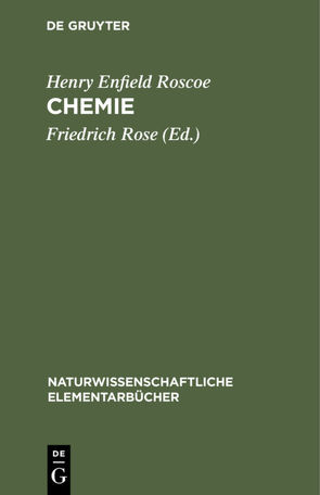 Chemie von Roscoe,  Henry Enfield, Rose,  Friedrich