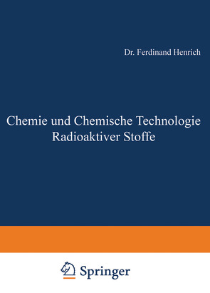 Chemie und Chemische Technologie Radioaktiver Stoffe von Henrich,  Ferdinant