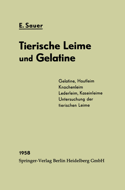Chemie und Fabrikation der tierischen Leime und der Gelatine von Hagenmüller,  K., Kinkel,  E., Sauer,  Eberhard