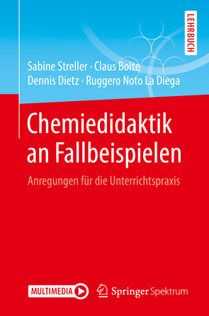 Chemiedidaktik an Fallbeispielen von Bolte,  Claus, Dietz,  Dennis, Noto La Diega,  Ruggero, Streller,  Sabine