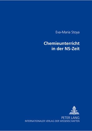 Chemieunterricht in der NS-Zeit von Stoya,  Eva-Maria