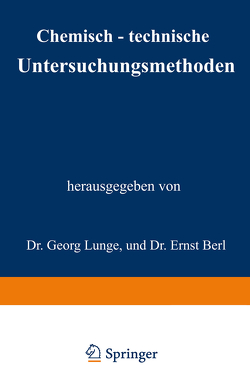 Chemisch-technische Untersuchungsmethoden von Berl,  Ernst, Lunge,  Ernst