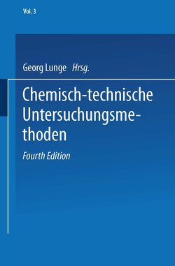 Chemisch-technische Untersuchungsmethoden von Berl,  Ernst, Böckmann,  Friedrich, Lunge,  Georg