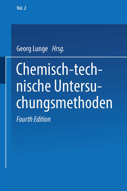 Chemisch-technische Untersuchungsmethoden von Berl,  Ernst, Böckmann,  Friedrich, Lunge,  Georg