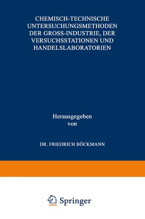 Chemisch-technische Untersuchungsmethoden der Gross-Industrie, der Versuchsstationen und Handelslaboratorien von Balling,  C., Böckmann,  Friedrich
