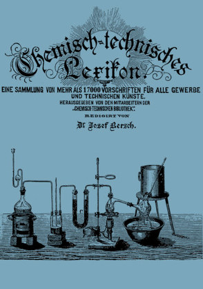 Chemisch-technisches Lexikon von Bersch,  Dr. Josef