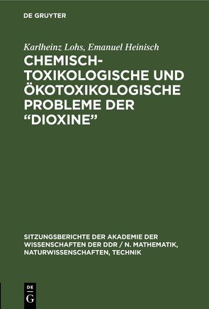 Chemisch-toxikologische und ökotoxikologische Probleme der „Dioxine“ von Heinisch,  Emanuel, Lohs,  Karlheinz