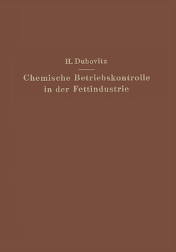 Chemische Betriebskontrolle in der Fettindustrie von Dubovitz,  Hugo