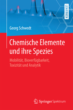 Chemische Elemente und ihre Spezies von Schwedt,  Georg, Zettlmeier,  Wolfgang