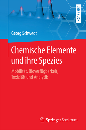 Chemische Elemente und ihre Spezies von Schwedt,  Georg, Zettlmeier,  Wolfgang