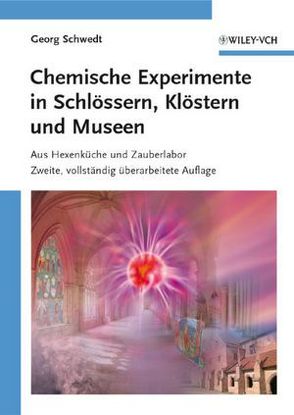 Chemische Experimente in Schlössern, Klöstern und Museen von Schwedt,  Georg