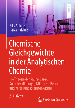 Chemische Gleichgewichte in der Analytischen Chemie von Kahlert,  Heike, Scholz,  Fritz