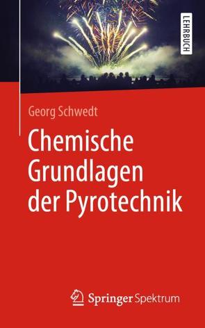Chemische Grundlagen der Pyrotechnik von Schwedt,  Georg